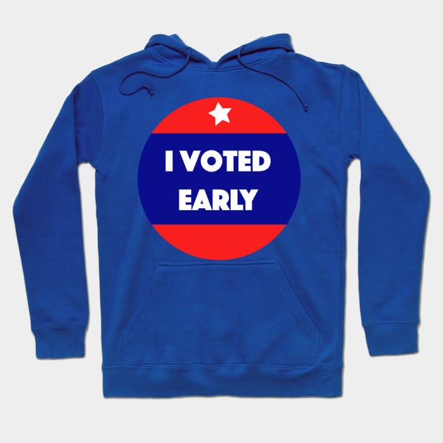 I voted early! Hoodie by Tess Salazar Espinoza